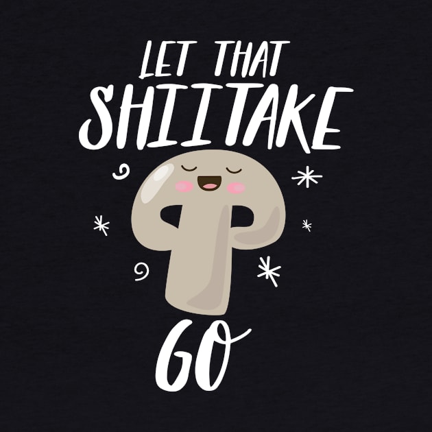 Let The Shiitake Go by Eugenex